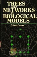 TREES AND NETWORKS IN BIOLOGICAL MODELS     PDF电子版封面    N.MACDONALD 