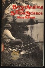 BETTER ANGLING WITH SIMPLE SCIENCE     PDF电子版封面  0852380690  MARY M PRATT 