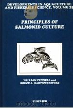 DEVELOPMENT IN AQUACULTURE AND FISHERIES SCIENCE  29  PRINCIPLES OF SALMONID CULTURE     PDF电子版封面  044482152X  WILLIAM PENNELL  BRUCE A.BARTO 