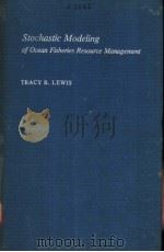 STOCHASTIC MODELING OF OCEAN FISHERIES RESOURCE MANAGEMENT     PDF电子版封面  0295958383  TRACY R.LEWIS 