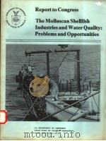 THE MOLLUSCAN SHELLFISH INDUSTRIES AND WATER QUALITY:PROBLEMS AND OPPORTUNITIES     PDF电子版封面     