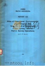 ATLAS OF OPERATIONAL，ENVIRONMENTAL，AND BIOLOGICAL DATA FROM THE GULF OF CARPENTARIA PRAWN SURVEY，196     PDF电子版封面  0643029818  LAN S.R.MUNRO 