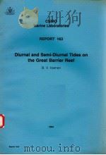 DIURNAL AND SEMI-DIURNAL TIDES ON THE GREAT BARRIER REEF CSIRO MARINE LABORATORIES REPORT 163     PDF电子版封面  0643034757  B.V.HAMON 