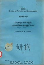 ECOLOGY AND STOCK OF SOUTHERN BLUEFIN TUNA CSIRO DIVISION OF FISHERIES AND OCEANOGRAPHY REPORT 131（ PDF版）