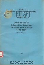 AERIAL SURVEY OF PELAGIC FISH RESOURCES OFF SOUTH EAST AUSTRALIA 1973-1977 CSIRO DIVISION OF FISHERI     PDF电子版封面  0643026460   