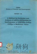 A METHOD FOR EXTRACTION AND ANALYSIS OF ADENINE NUCLEOTIDES FOR DETERMINATION OF ADENYLATE ENERGY CH     PDF电子版封面  0643025685  A.M.LVANOVICI 