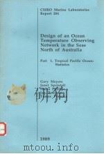 DESIGN OF AN OCEAN TEMPERATURE OBSERVING NETWORK IN THE SEAS NORTH OF AUSTRALIA PART 1.TROPICAL PACI     PDF电子版封面  0643048324   