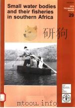 SMALL WATER BODIES AND THEIR FISHERIES IN SOUTHERN AFRICA  CIFA TECHNICAL PAPER 29     PDF电子版封面  9251036470   