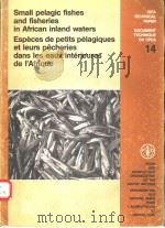 SMALL PELAGIC FISHES AND FISHERIES IN AFRICAN INLAND WATERS ESPECES DE PETITS PELAGIQUES ET LEURS PE     PDF电子版封面  9250021526   