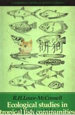 ECOLOGICAL STUDIES IN TROPICAL FISH COMMUNITIES     PDF电子版封面  0521236010  R.H.LOWE-MCCONNELL 