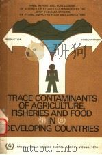 TRACE CONTAMINANTS OF AGRICULTURE，FISHERIES AND FOOD IN DEVELOPING COUNTRIES（ PDF版）