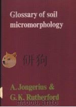GLOSSARY OF SOIL MICROMORPHOLOGY     PDF电子版封面  9022006379  A.JONGERIUS AND G.K.RUTHERFORD 
