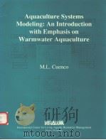 AQUACULTURE SYSTEMS MODELING：AN INTRODUCTION WITH EMPHASIS ON WARMWATER AQUACULTURE     PDF电子版封面  971102277X  M.L.CUENCO 