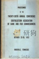 PROCEEDINGS OF THE TWENTY-SIXTH ANNUAL CONFERENCE SOUTHEASTERN ASSOCIATION OF GAME AND FISH COMMISSI     PDF电子版封面     