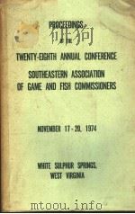 PROCEEDINGS OF THE TWENTY-EIGHTH ANNUAL CONFERENCE SOUTHEASTERN ASSOCIATION OF GAME AND FISH COMMISS     PDF电子版封面     