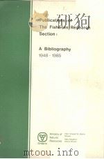 PUBLICATIONS OF THE FISHERIES RESEARCH SECTION：A BIBLIOGRAPHY 1948-1985     PDF电子版封面     
