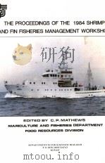 THE PROCEEDINGS OF THE 1984 SHRIMP AND FIN FISHERIES MANAGEMENT WORKSHOP     PDF电子版封面    C.P.MATHEWS 