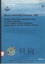 BRUUN MEMORIAL LECTURES，1987 RECENT ADVANCES IN SELECTED AREAS OF OCEAN SCIENCES IN THE REGIONS OF T     PDF电子版封面     