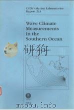 WAVE CLIMATE MEASUREMENTS IN THE SOUTHERN OCEAN  CSIRO MARINE LABORATORIES REPORT  223     PDF电子版封面  0643056238  J.S.REID AND C.B.FANDRY 