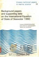 BACKGROUND PAPERS AND SUPPORTING DATA ON THE LNTERNATIONAL EQUATION OF STATE OF SEAWATER 1980  UNESC     PDF电子版封面     