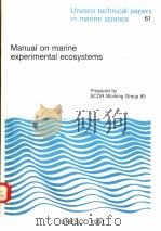 MANUAL ON MARINE EXPERIMENTAL ECOSYSTEMS  UNESCO TECHNICAL PAPERS IN MARINE SCIENCE  61     PDF电子版封面     