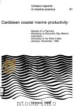 CARIBBEAN COASTAL MARINE PRODUCTIVITY  UNESCO REPORTS IN MARINE SCIENCE  41     PDF电子版封面     