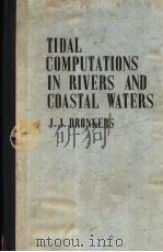 TIDAL COMPUTATIONS IN RIVERS AND COASTAL WATERS     PDF电子版封面    J.J.DRONKERS 