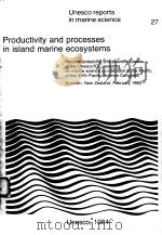 PRODUCTIVITY AND PROCESSES IN ISLAND MARINE ECOSYSTEMS  UNESCO REPORTS IN MARINE SCIENCE  27     PDF电子版封面     