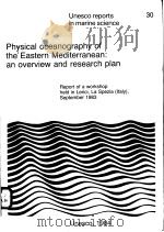 PHYSICAL OCEANOGRAPHY OF THE EASTERN MEDITERRANEAN：AN OVERVIEW AND RESEARCH PLAN  UNESCO REPORTS IN     PDF电子版封面     