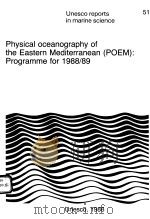 PHYSICAL OCEANOGRAPHY OF THE EASTERN MEDITERRANEAN (POEM):PROGRAMME FOR 1988-89  UNESCO REPORTS IN M（ PDF版）