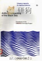 ARTIFICIAL RADIOACTIVITY OF THE BLACK SEA  UNESCO REPORTS IN MARINE SCIENCE  59     PDF电子版封面     