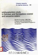 ICHTHYOPLANKTON STUDY IN GUINEAN AND SENEGALESE COASTAL AND ESTUARINE WATERS  UNESCO REPORTS IN MARI     PDF电子版封面     