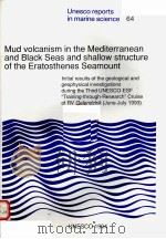 MUD VOLCANISM IN THE MEDITERRANEAN AND BLACK SEAS AND SHALLOW STRUCTURE OF THE ERATOSTHENES SEAMOUNT（ PDF版）