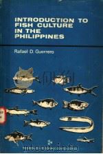 INTRODUCTION TO FISH CULTURE IN THE PHILIPPINES     PDF电子版封面    RAFAEL D.GUERRERO 
