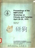 PROCEEDINGS OF THE NMFS/EDS WORKSHOP ON CLIMATE AND FISHERIES APRIL 26-29，1976     PDF电子版封面     