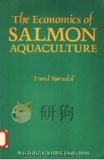 THE ECONOMICS OF SALMON AQUACULTURE     PDF电子版封面  0632027045  TROND BJORNDAL 