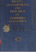 RECENT DEVELOPMENTS AND RESEARCH IN FISHERIES ECONOMICS     PDF电子版封面    FREDERICK W.BELL AND JARED E.H 