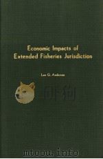 ECONOMIC IMPACTS OF EXTENDED FISHERIES JURISDICTION     PDF电子版封面    LEE G.ANDERSON 