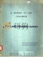 A REPORT TO THE CONGRESS EASTLAND FISHERIES SURVEY     PDF电子版封面     