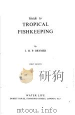 GUIDE TO TROPICAL FISHKEEPING     PDF电子版封面    J.H.P.BRYMER 