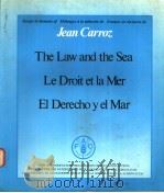 THE LAW AND THE SEA LE DROIT ET LA MER EL DERECHO Y EL MAR     PDF电子版封面    JEAN CARROZ 