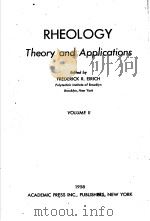 RHEOLOGY THEORY AND APPLICATIONS  VOLUME 2     PDF电子版封面    FREDERICK R.EIRICH 