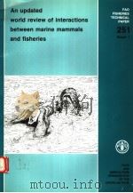 AN UPDATED WORLD REVIEW OF INTERACTIONS BETWEEN MARINE MAMMALS AND FISHERIES  FAO FISHERIES TECHNICA     PDF电子版封面  9251030545   