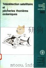 FAO FISHERIES TECHNICAL PAPER 302  TELEDETECTION SATELLITAIRE ET PECHERIES THONIERES OCEANIQUES     PDF电子版封面  9252028250   