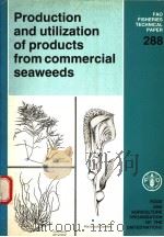 FAO FISHERIES TECHNICAL PAPER 288  PRODUCTION AND UTILIZATION OF PRODUCTS FROM COMMERCIAL SEAWEEDS     PDF电子版封面  9251026122  DENNIS J.MCHUGH 