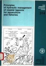 FAO FISHERIES TECHNICAL PAPER 314  PRINCIPLES OF HYDRAULIC MANAGEMENT OF COASTAL LAGOONS FOR AQUACUL     PDF电子版封面  925102992X   