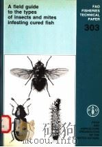 FAO FISHERIES TECHNICAL PAPER 303  A FIELD GUIDE TO TYE TYPES OF INSECTS AND MITES INFESTING CURED F     PDF电子版封面  9251028273  C.P.HAINES  D.P.REES 