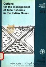 FAO FISHERIES TECHNICAL PAPER 315  OPTIONS FOR THE MANAGEMENT OF TUNA FISHERIES IN THE INDIAN OCEAN（ PDF版）