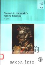 FAO FISHERIES TECHNICAL PAPER 470  DISCARDS IN THE WORLD‘S MARINE FISHERIES  AN UPDATE     PDF电子版封面  9251052891  KIERAN KELLEHER 