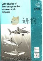 FAO FISHERIES TECHNICAL PAPER 378/1  CASE STUDIES OF THE MANAGEMENT OF ELASMOBRANCH FISHERIES（ PDF版）